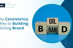 Why Consistency is Key to Building a Strong Brand